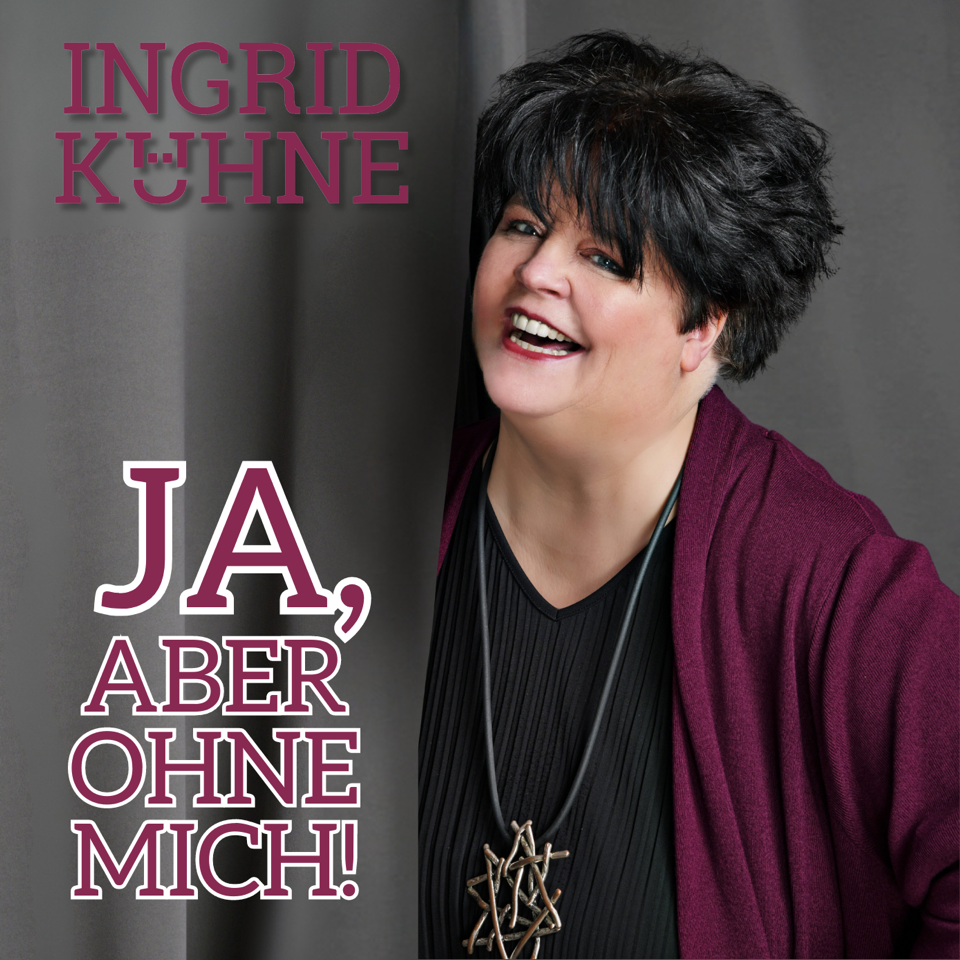 Ingrid Kühne - Ja, aber ohne mich!